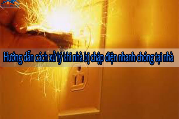 Hướng dẫn cách xử lý khi nhà bị chập điện nhanh chóng tại nhà