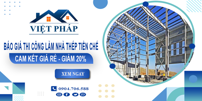Báo giá thi công làm nhà thép tiền chế tại Biên Hòa | Giảm 20%