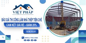 Báo giá thi công làm nhà thép tiền chế tại Hà Nội | Giảm 20%