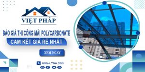 Báo giá thi công mái Polycarbonate tại Bến Cát | Cam kết giá rẻ
