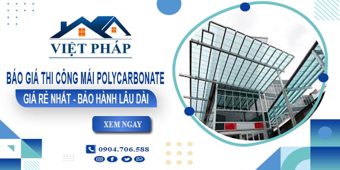 Báo giá thi công mái Polycarbonate tại quận Tân Phú giá rẻ nhất