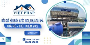 Báo giá hàn bồn nước Inox, nhựa tại nhà TPHCM tiết kiệm 20%