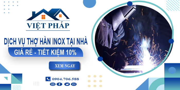 Báo giá dịch vụ thợ hàn inox tại nhà quận Bình Tân tiết kiệm 10%