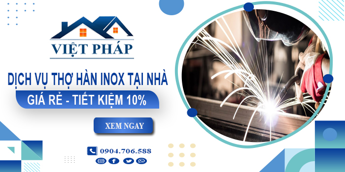 Báo giá dịch vụ thợ hàn inox tại nhà quận Gò Vấp - Tiết kiệm 10%