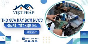 Thợ sửa máy bơm nước tại Hà Nội giá rẻ【Tiết kiệm 10%】