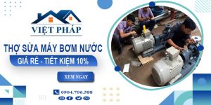 Thợ sửa máy bơm nước tại Thủ Dầu Một giá rẻ【Tiết kiệm 10%】