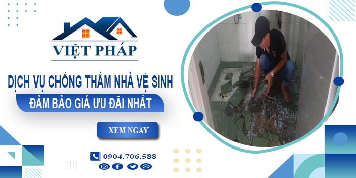 Báo giá dịch vụ chống thấm nhà vệ sinh tại Biên Hòa giá rẻ nhất