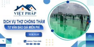 Dịch vụ thợ chống thấm tại Long Thành【Tư vấn giá miễn phí】