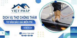 Dịch vụ thợ chống thấm tại Nhơn Trạch【Tư vấn giá miễn phí】