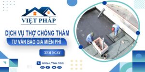 Dịch vụ thợ chống thấm tại Tp Bà Rịa - Tư vấn báo giá miễn phí