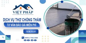 Dịch vụ thợ chống thấm tại Vũng Tàu - Tư vấn báo giá miễn phí