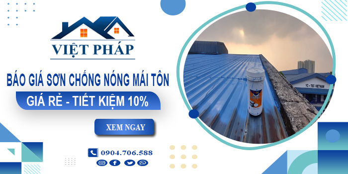 Báo giá sơn chống nóng mái tôn tại Biên Hòa | Tiết kiệm 10%