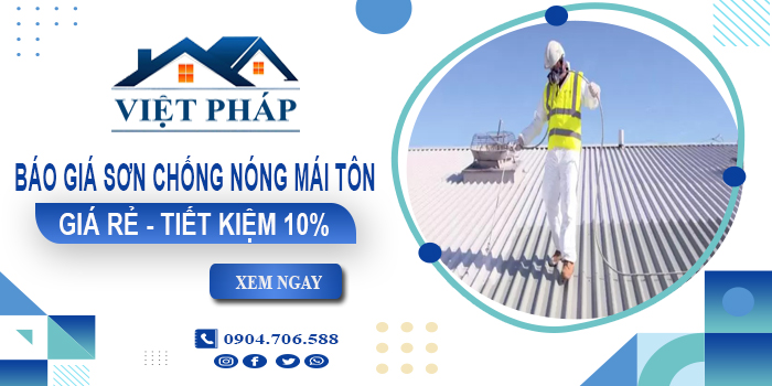 Báo giá sơn chống nóng mái tôn tại Tân Phú | Tiết kiệm 10%