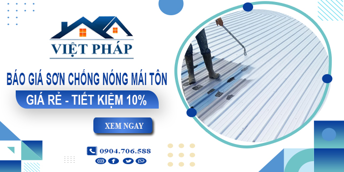 Báo giá sơn chống nóng mái tôn tại Thủ Dầu Một | Tiết kiệm 10%