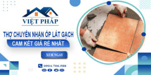 Thợ chuyên nhận ốp lát gạch tại Tp Bà Rịa -【Giá chỉ 99k/m²】