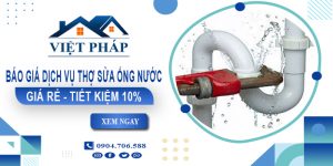 Báo giá dịch vụ thợ sửa ống nước tại Bình Chánh【Tiết kiệm 10%】