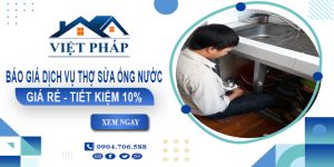 Báo giá dịch vụ thợ sửa ống nước tại Tân Phú【Tiết kiệm 10%】
