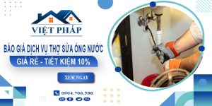 Báo giá dịch vụ thợ sửa ống nước tại Thủ Dầu Một tiết kiệm 10%