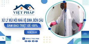 Xử lý mùi hôi nhà vệ sinh, Bồn cầu tại Nghệ An【Triệt để 100%】