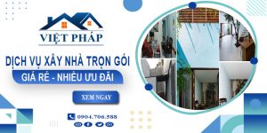 Báo giá chi phí xây nhà trọn gói tại Đồng Nai【Ưu Đãi 10%】