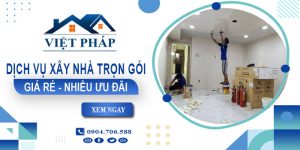 Báo giá chi phí xây nhà trọn gói tại Long Khánh【Ưu Đãi 10%】