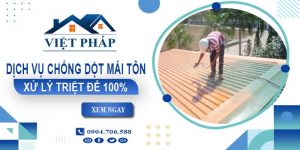 Dịch vụ chống dột mái tôn tại Tp Bà Rịa【Xử lý triệt để 100%】