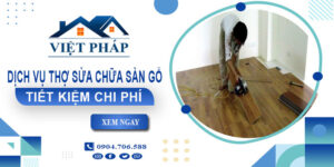 Dịch vụ thợ sửa chữa sàn gỗ tại Khánh Hoà【Tiết Kiệm 20%】