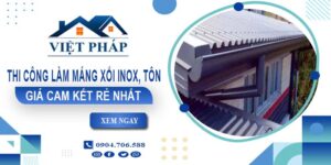 Báo giá thi công làm máng xối Inox, Tôn, Tole, Nhựa giá rẻ nhất