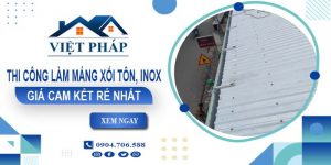 Báo giá thi công làm máng xối tôn, Inox tại Khánh Hoà giá rẻ