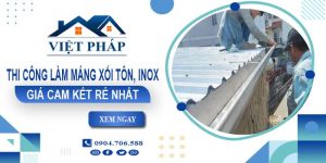 Báo giá thi công làm máng xối tôn, Inox tại Tp Đà Lạt giá rẻ nhất