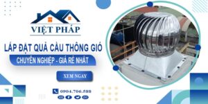 Xưởng gia công & lắp quả cầu thông gió tại Đồng Nai - Gần đây