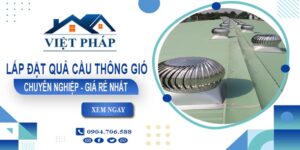 Xưởng gia công & lắp quả cầu thông gió tại Vũng Tàu - Gần đây