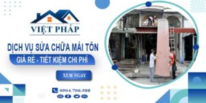 Báo giá sửa chữa mái tôn tại Đồng Nai - Tiết kiệm 10% chi phí