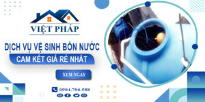 Báo giá dịch vụ vệ sinh bồn nước tại Tp Biên Hoà - Giảm 10%