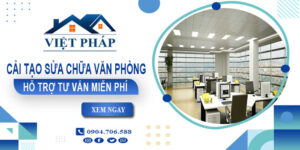 Giá cải tạo sửa chữa văn phòng tại Nhơn Trạch【Ưu đãi 10%】