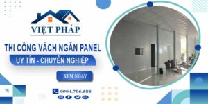 Phí thi công vách ngăn panel tại Nhơn Trạch【Chỉ từ 299k/m²】