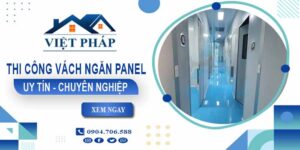 Chi phí thi công vách ngăn panel tại Quận 12【Chỉ từ 299K/m²】