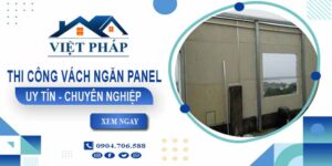 Chi phí thi công vách ngăn panel tại Quận 7【Chỉ từ 299K/m²】