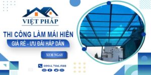 Bảng báo giá thi công làm mái hiên tại Bình Chánh -【Ưu đãi 20%】