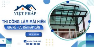 Bảng báo giá thi công làm mái hiên tại Bình Phước -【Ưu đãi 20%】