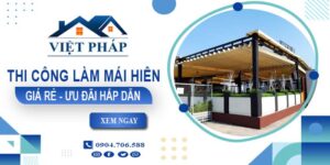 Bảng báo giá thi công làm mái hiên tại Củ Chi -【Ưu đãi 20%】