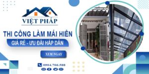Bảng báo giá thi công làm mái hiên tại Đồng Nai -【Ưu đãi 20%】
