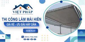 Bảng báo giá thi công làm mái hiên tại Nhơn Trạch -【Ưu đãi 20%】