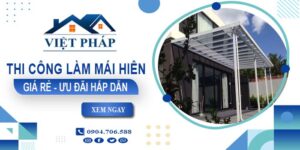 Bảng báo giá thi công làm mái hiên tại Quận 2 -【Ưu đãi 20%】