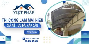 Bảng báo giá thi công làm mái hiên tại Quận 4 -【Ưu đãi 20%】