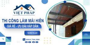 Bảng báo giá thi công làm mái hiên tại Quận 8 -【Ưu đãi 20%】