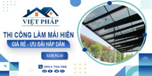 Bảng báo giá thi công làm mái hiên tại Tp Thuận An -【Ưu đãi 20%】