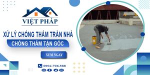 Chi phí xử lý chống thấm trần nhà tại Bà Rịa【Chỉ từ 55K/m²】