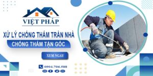 Chi phí xử lý chống thấm trần nhà tại Bình Chánh【Chỉ từ 55K/m²】