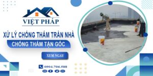 Chi phí xử lý chống thấm trần nhà tại Bình Tân【Chỉ từ 55K/m²】